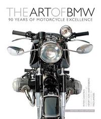 The Art of BMW: 90 Years of Motorcycle Excellence /anglais