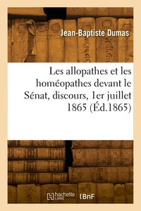 Les allopathes et les homéopathes devant le Sénat, discours, 1er juillet 1865