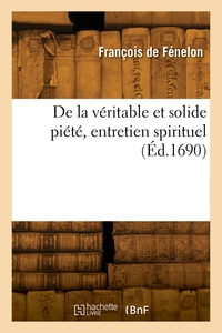 De la véritable et solide piété, entretien spirituel