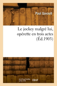 Le jockey malgré lui, opérette en trois actes