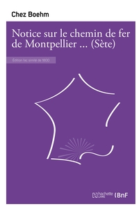 Notice sur le chemin de fer de Montpellier à Cette [Sète]