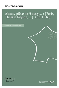 Alsace, pièce en 3 actes... : [Paris, Théâtre Réjane, 10 janvier 1913]