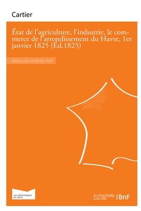 État de l'agriculture, l'industrie, le commerce de l'arrondissement du Havre au 1er janvier 1825