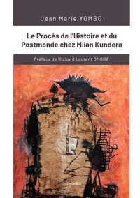 LE PROCES DE L'HISTOIRE ET DU POSTMONDE CHEZ MILAN KUNDERA