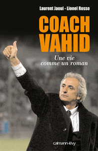 COACH VAHID - UNE VIE COMME UN ROMAN