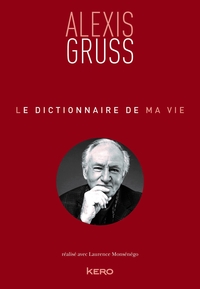 LE DICTIONNAIRE DE MA VIE - ALEXIS GRUSS