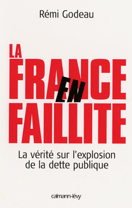 LA FRANCE EN FAILLITE - LA VERITE SUR L'EXPLOSION DE LA DETTE PUBLIQUE