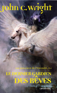 LES GUERRIERS DE L'ETERNITE, T1 : LE DERNIER GARDIEN DES REVES