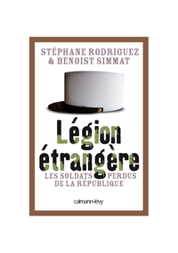 LEGION ETRANGERE - LES SOLDATS PERDUS DE LA REPUBLIQUE