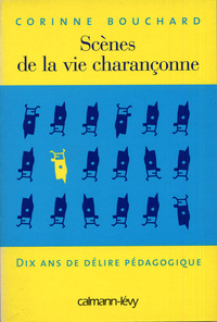 SCENES DE LA VIE CHARANCONNE - DIX ANS DE DELIRE PEDAGOGIQUE