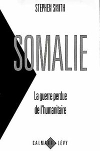 SOMALIE LA GUERRE PERDUE DE L'HUMANITAIRE