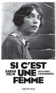 SI C EST UNE FEMME - VIE ET MORT A RAVENSBRUCK