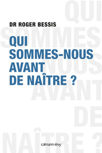 QUI SOMMES-NOUS AVANT DE NAITRE ?