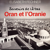 Souvenirs de là-bas Oran et l'Oranie