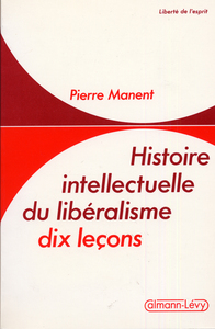 HISTOIRE INTELLECTUELLE DU LIBERALISME - DIX LECONS