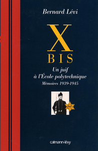 X BIS - UN JUIF A L'ECOLE POLYTECHNIQUE MEMOIRES 1939-1945