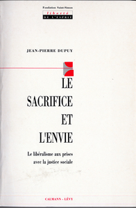 LE SACRIFICE ET L'ENVIE - LE LIBERALISME AUX PRISES AVEC LA JUSTICE SOCIALE