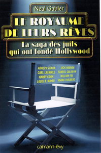 LE ROYAUME DE LEURS REVES - LA SAGA DES JUIFS QUI ONT FONDE HOLLYWOOD