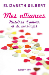 MES ALLIANCES - HISTOIRES D'AMOUR ET DE MARIAGES