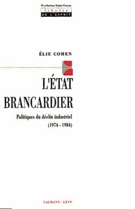 L'ETAT BRANCARDIER - POLITIQUES DU DECLIN INDUSTRIEL (1974-1984)