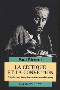 LA CRITIQUE ET LA CONVICTION - ENTRETIENS AVEC FRANCOIS AZOUVI ET MARC DE LAUNAY