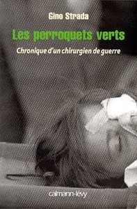 LES PERROQUETS VERTS - CHRONIQUE 'UN CHIRURGIEN DE GUERRE