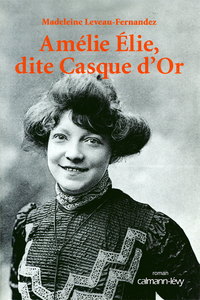 AMELIE ELIE, DITE CASQUE D'OR