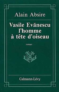 VASILE EVANESCU, L'HOMME A LA TETE D'OISEAU