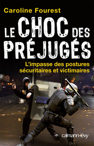 LE CHOC DES PREJUGES - L'IMPASSE DES POSTURES SECURITAIRES ET VICTIMAIRES