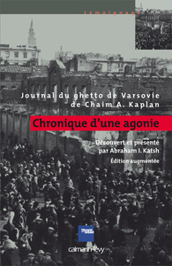 CHRONIQUE D'UNE AGONIE - JOURNAL DU GHETTO DE CHAIM A. KAPLAN