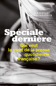 SPECIALE DERNIERE - QUI VEUT LA MORT DE LA PRESSE QUOTIDIENNE FRANCAISE ?