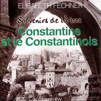 Souvenirs de là-bas Constantine et le Constantinois