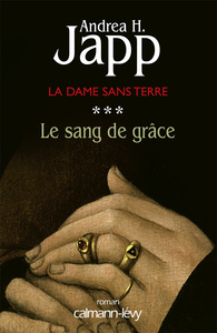 LA DAME SANS TERRE, T3 : LE SANG DE GRACE
