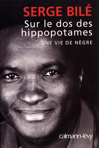 SUR LE DOS DES HIPPOPOTAMES - UNE VIE DE NEGRE