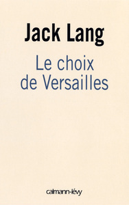 LE CHOIX DE VERSAILLES - TEMOIGNAGE SUR LA REVISION DE LA CONSTITUTION