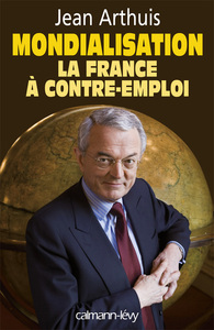 MONDIALISATION : LA FRANCE A CONTRE-EMPLOI