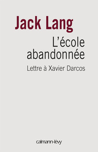 L'ECOLE ABANDONNEE - LETTRE A XAVIER DARCOS