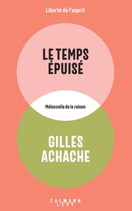 LE TEMPS EPUISE - MELANCOLIE DE LA RAISON