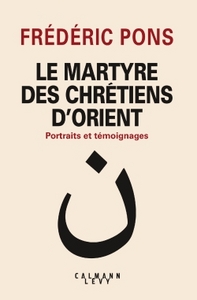 LE MARTYRE DES CHRETIENS D'ORIENT