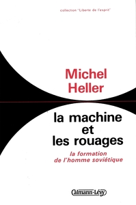 LA MACHINE ET LES ROUAGES - LA FORMATION DE L'HOMME SOVIETIQUE