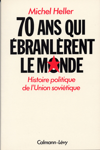 70 ANS QUI EBRANLERENT LE MONDE - HISTOIRE POLITIQUE DE L'UNION SOVIETIQUE