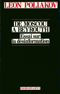 DE MOSCOU A BEYROUTH - ESSAI SUR LA DESINFORMATION