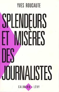 SPLENDEURS ET MISERES DES JOURNALISTES