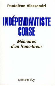 INDEPENDANTISTE CORSE - MEMOIRE D'UN FRANC TIREUR