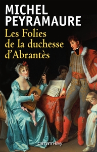 LES FOLIES DE LA DUCHESSE D'ABRANTES