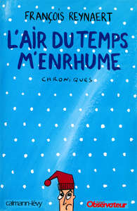 L'AIR DU TEMPS M'ENRHUME - CHRONIQUES