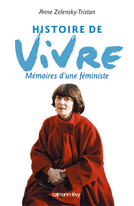 HISTOIRE DE VIVRE - MEMOIRES D'UNE FEMINISTE