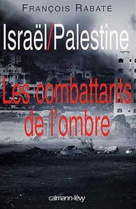 ISRAEL / PALESTINE - LES COMBATTANTS DE L'OMBRE