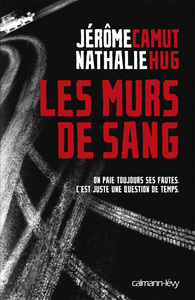 LES MURS DE SANG - ON PAIE TOUJOURS SES FAUTES. C'EST JUSTE UNE QUESTION DE TEMPS.
