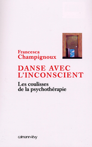 DANSE AVEC L'INCONSCIENT - LES COULISSES DE LA PSYCHOTHERAPIE